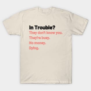 In Trouble? T-Shirt